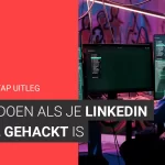 Wat te doen als je LinkedIn profiel gehackt is