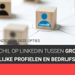 Het verschil op LinkedIn tussen groepen, persoonlijke profielen en bedrijfspagina’s