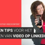 7 gouden tips voor het plaatsen van video op LinkedIn